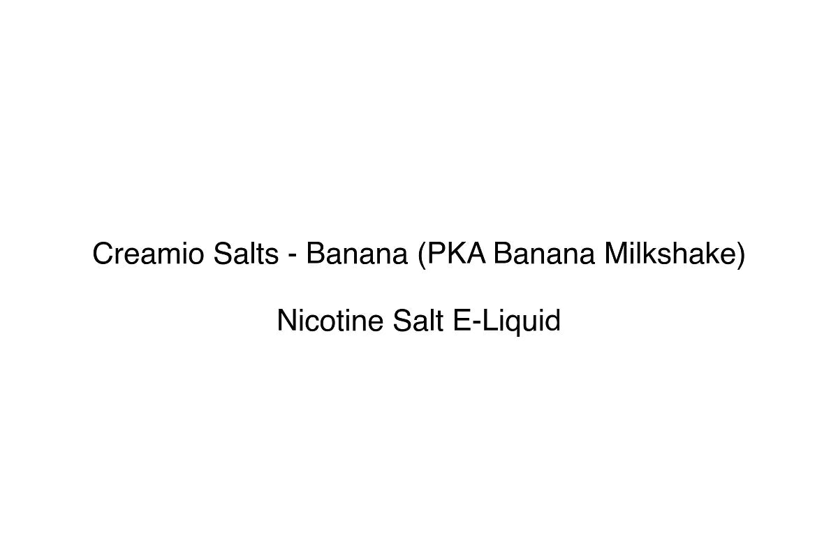 Creamio Salts - Banana (PKA Banana Milkshake) - Nicotine Salt E-Liquid