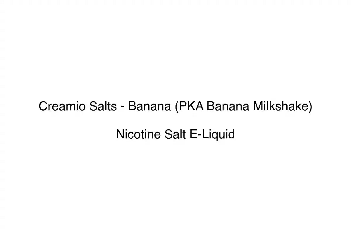 Creamio Salts - Banana (PKA Banana Milkshake) - Nicotine Salt E-Liquid