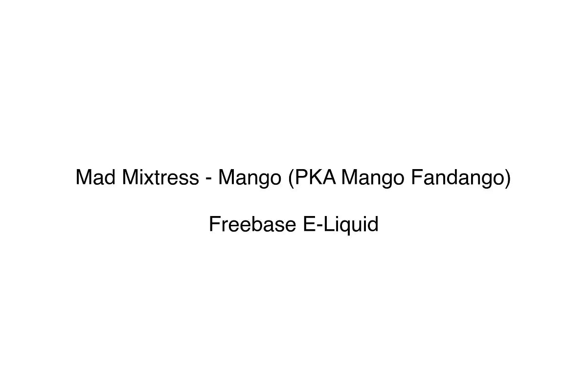 Mad Mixtress - Mango (PKA Mango Fandango) - Freebase E-Liquid