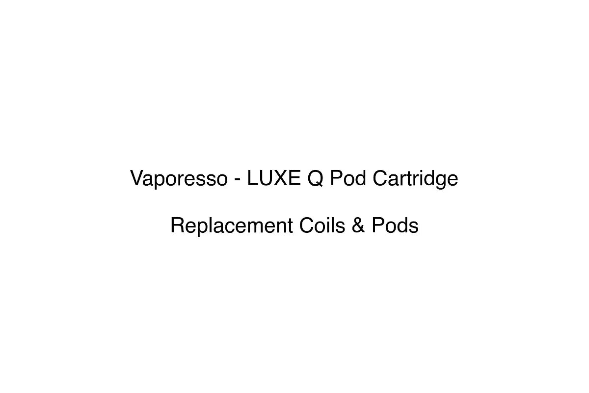 Vaporesso - LUXE Q Pod Cartridge - Replacement Coils & Pods