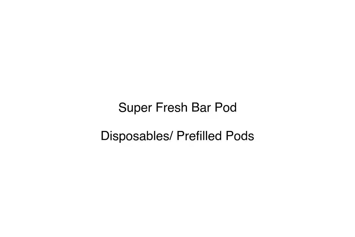 Super Fresh Bar Pod - Disposables/ Prefilled Pods