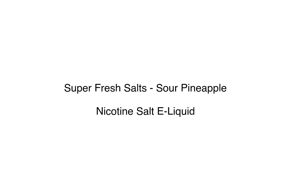 Super Fresh Salts - Sour Pineapple - Nicotine Salt E-Liquid
