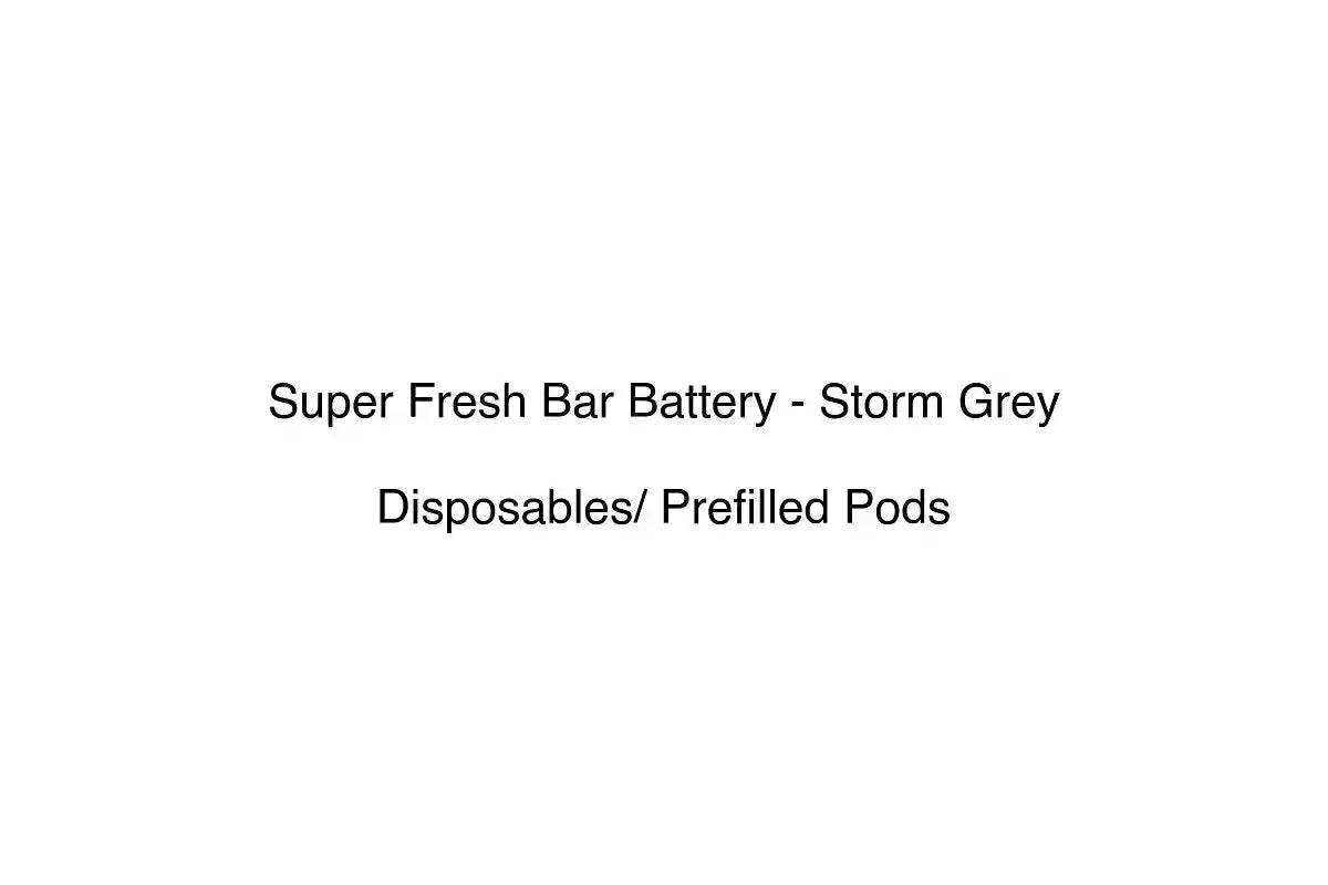 Super Fresh Bar Battery - Storm Grey - Disposables/ Prefilled Pods