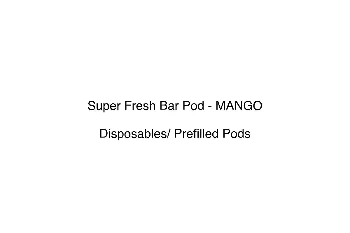 Super Fresh Bar Pod - MANGO - Disposables/ Prefilled Pods
