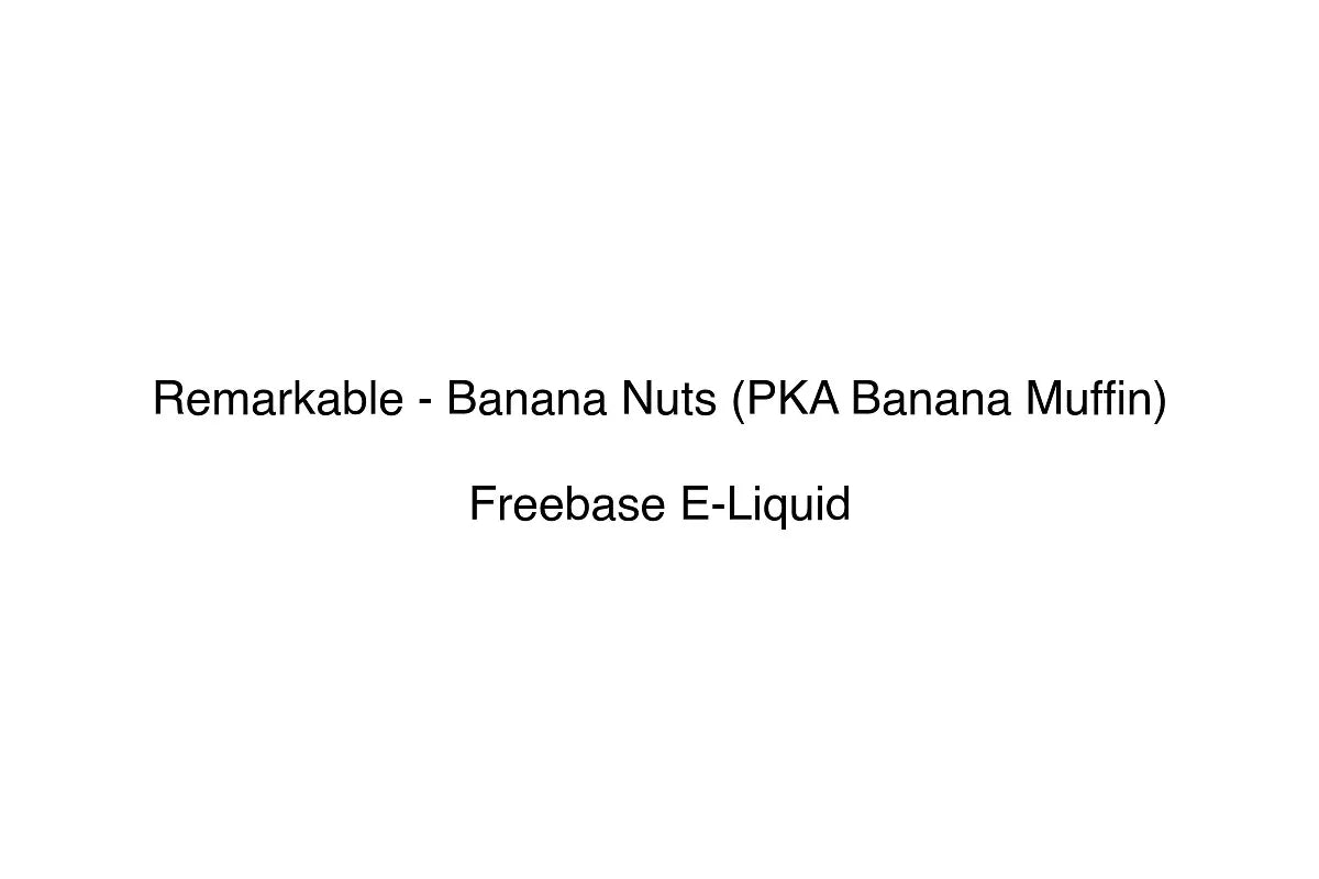 Remarkable - Banana Nuts (PKA Banana Muffin) - Freebase E-Liquid