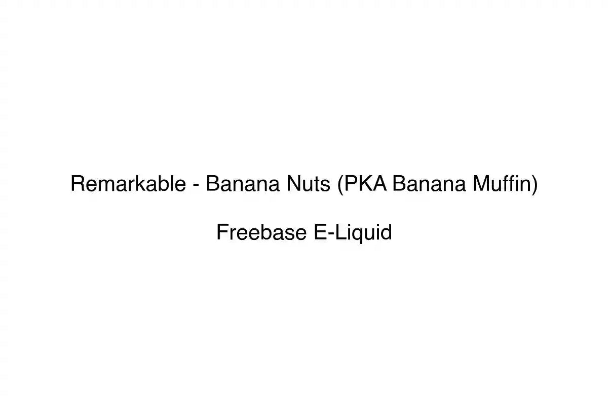 Remarkable - Banana Nuts (PKA Banana Muffin) - Freebase E-Liquid