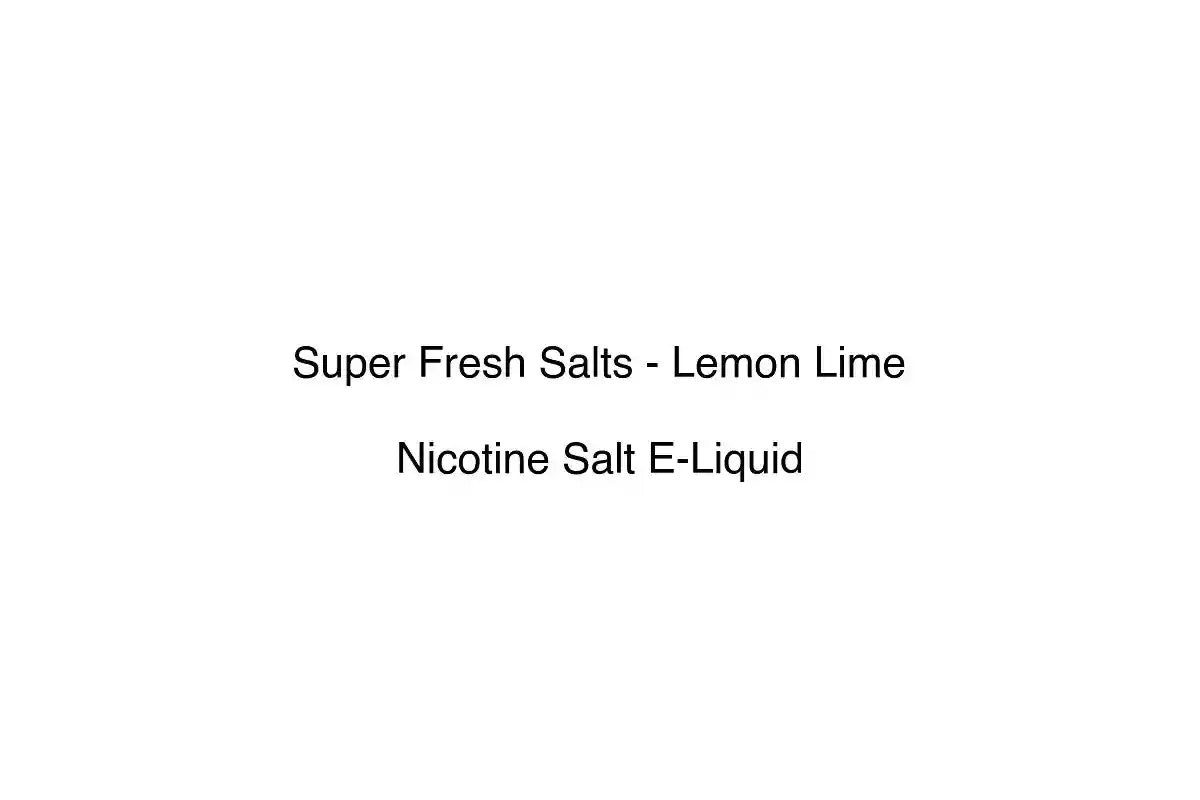 Super Fresh Salts - Lemon Lime - Nicotine Salt E-Liquid