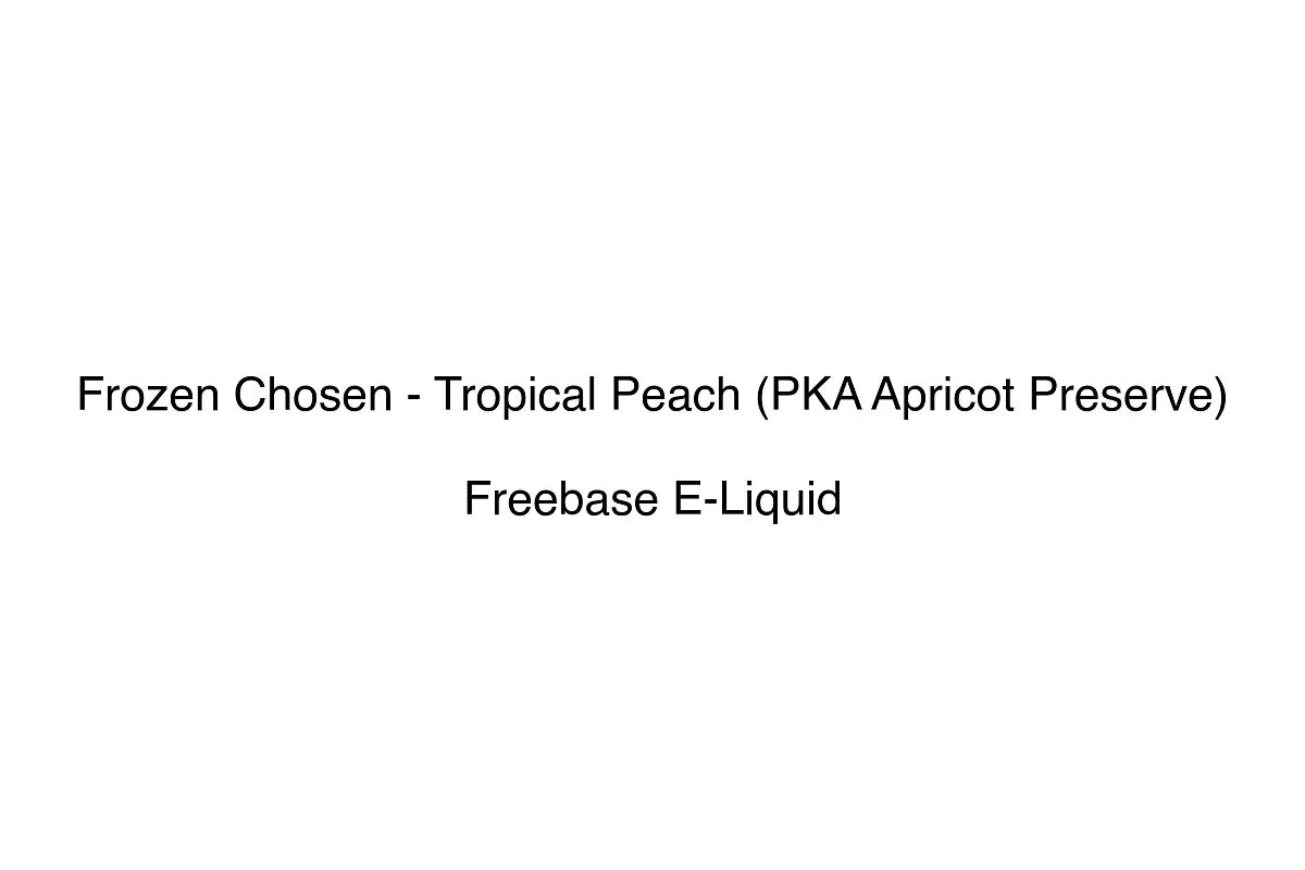 Frozen Chosen - Tropical Peach (PKA Apricot Preserve) - Freebase E-Liquid