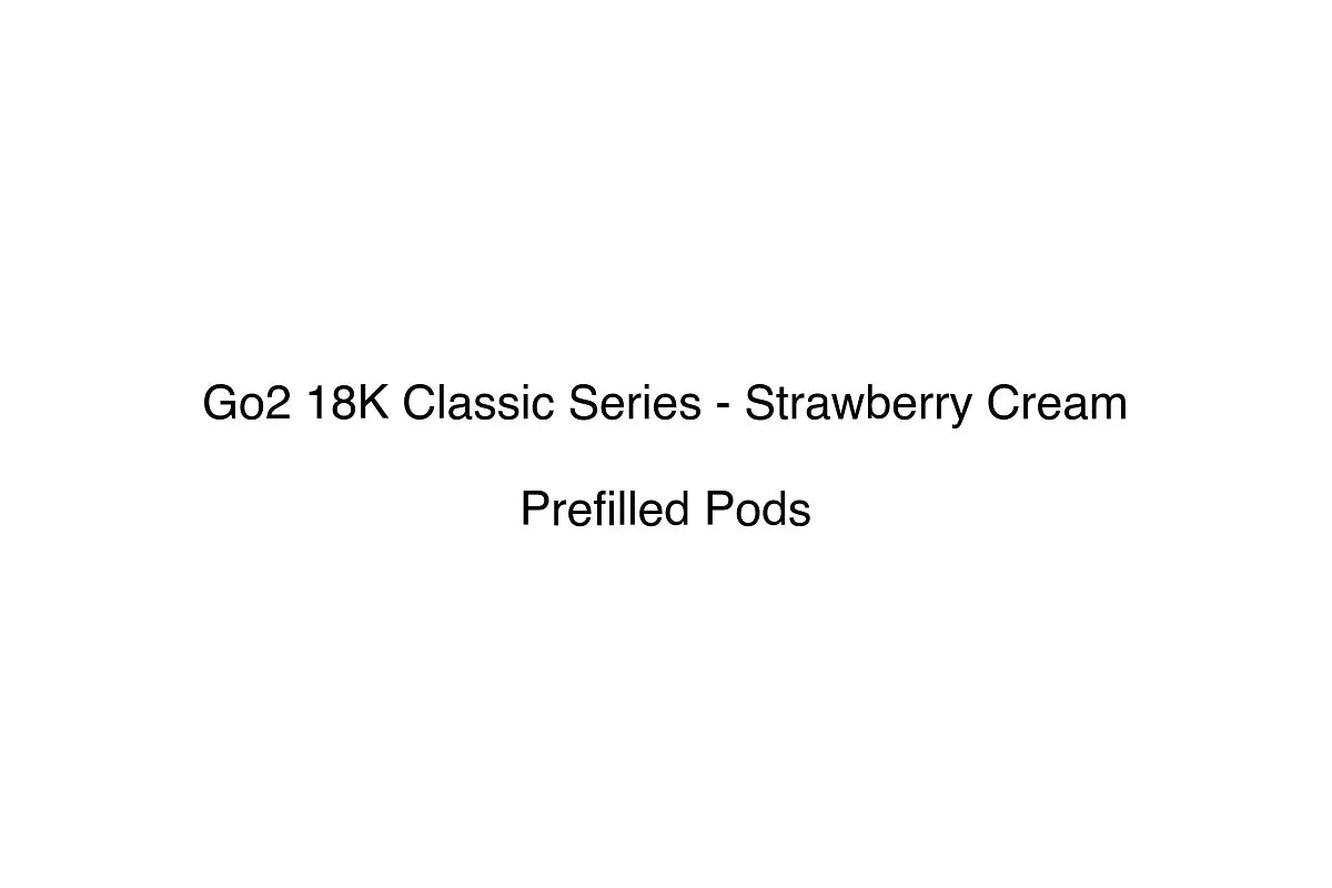 Go2 18K Classic Series - Strawberry Cream - Prefilled Pods