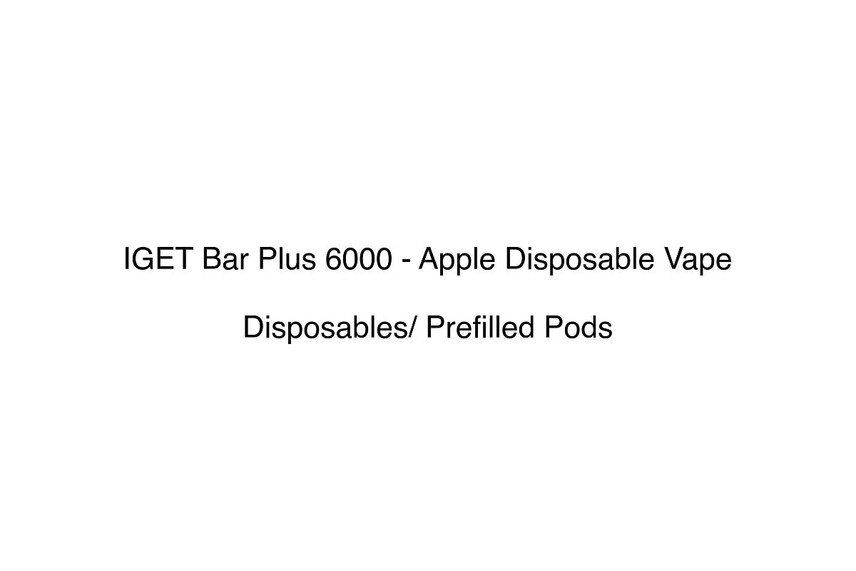 IGET Bar Plus 6000 - Apple Disposable Vape - Disposables/ Prefilled Pods