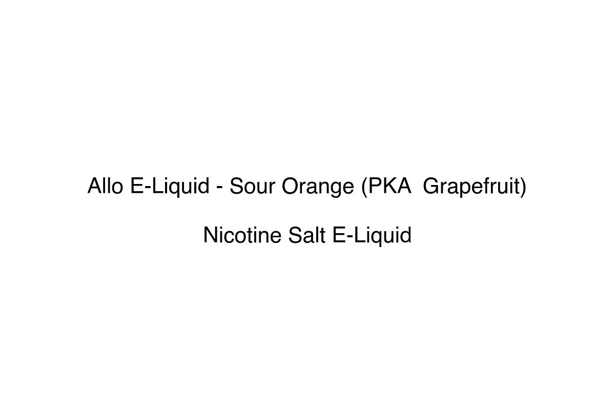 Allo E-Liquid - Sour Orange (PKA Grapefruit) - Nicotine Salt E-Liquid