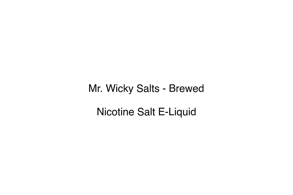 Mr. Wicky Salts - Brewed - Nicotine Salt E-Liquid