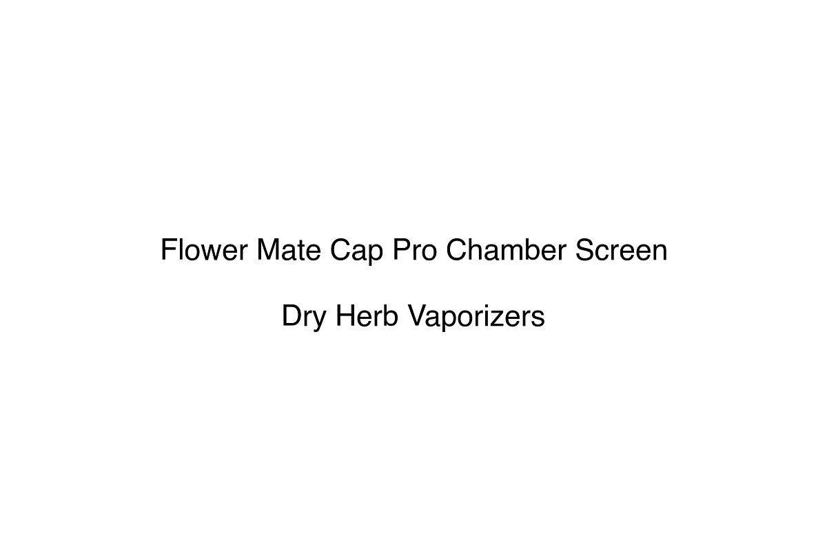 Flower Mate Cap Pro Chamber Screen - Dry Herb Vaporizers