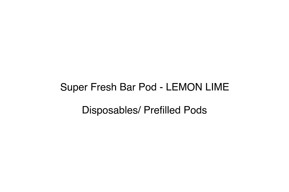 Super Fresh Bar Pod - LEMON LIME - Disposables/ Prefilled Pods