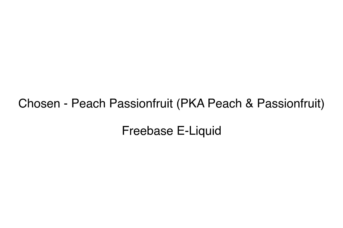 Chosen - Peach Passionfruit (PKA Peach & Passionfruit) - Freebase E-Liquid