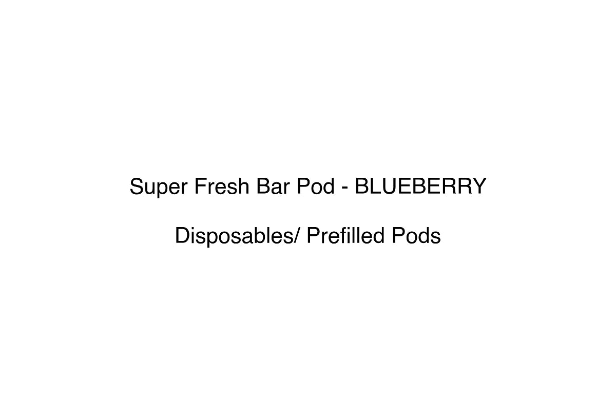 Super Fresh Bar Pod - BLUEBERRY - Disposables/ Prefilled Pods