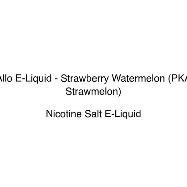 Allo E-Liquid - Strawberry Watermelon (PKA Strawmelon) | Buy Now at Vape  Vend