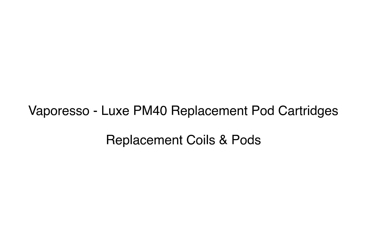Vaporesso - Luxe PM40 Replacement Pod Cartridges - Replacement Coils & Pods