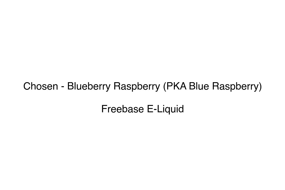 Chosen - Blueberry Raspberry (PKA Blue Raspberry) - Freebase E-Liquid