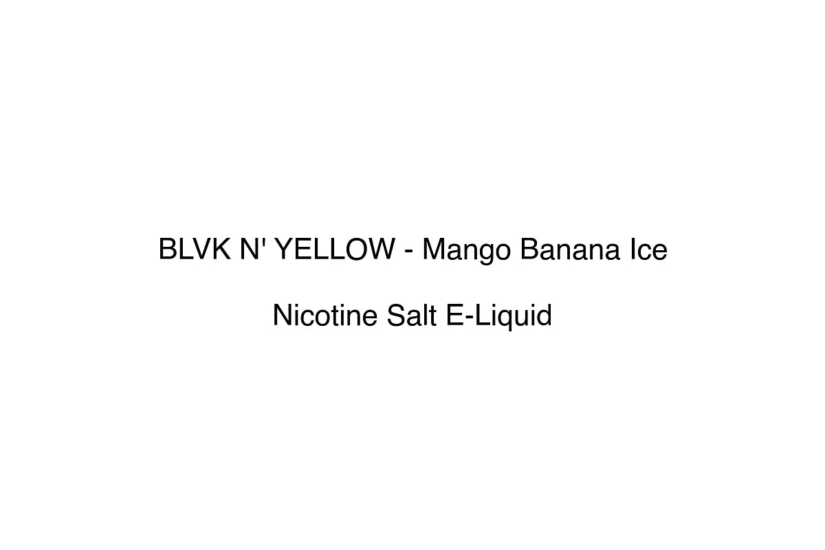 BLVK N' YELLOW - Mango Banana Ice - Nicotine Salt E-Liquid