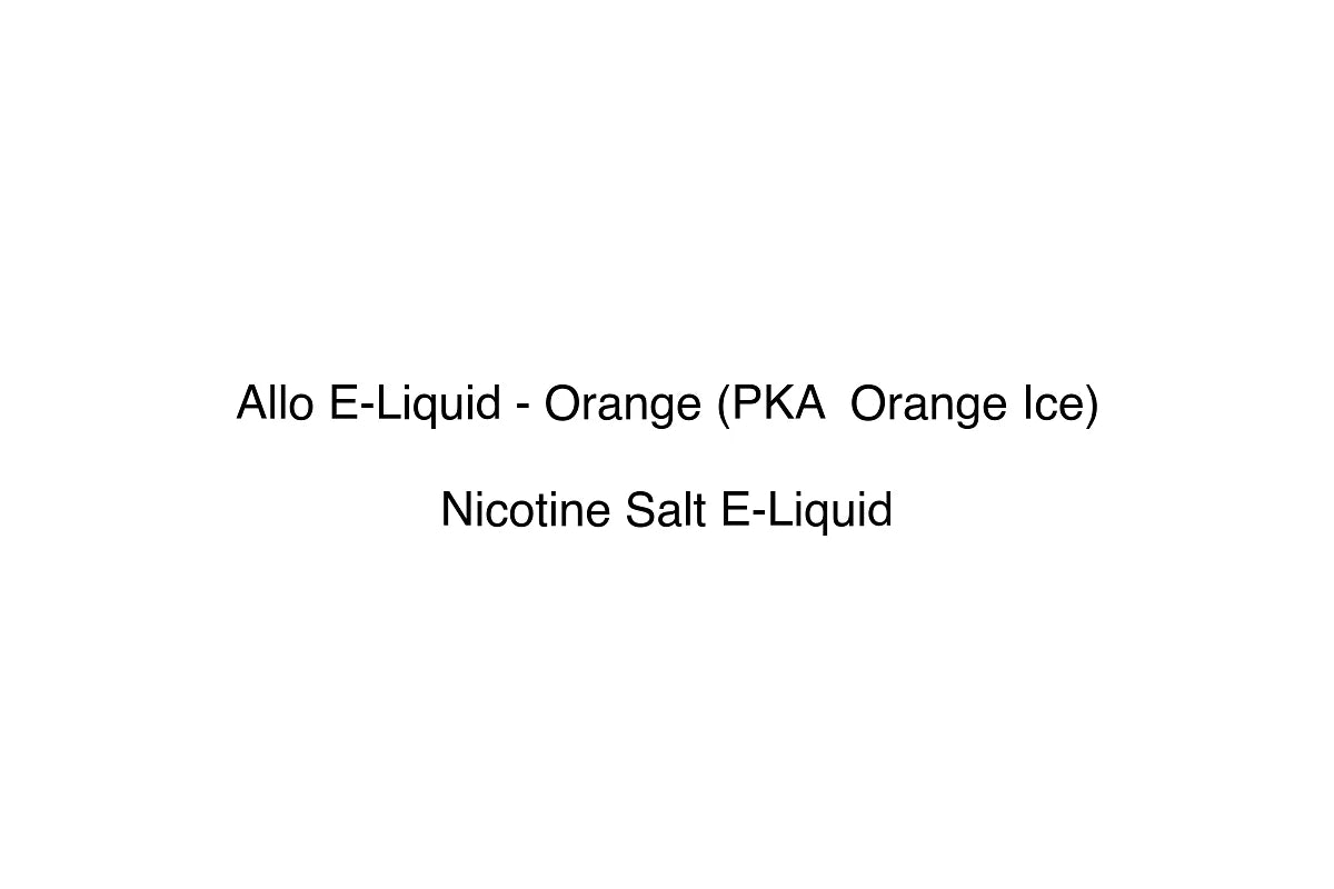 Allo E-Liquid - Orange (PKA  Orange Ice) - Nicotine Salt E-Liquid