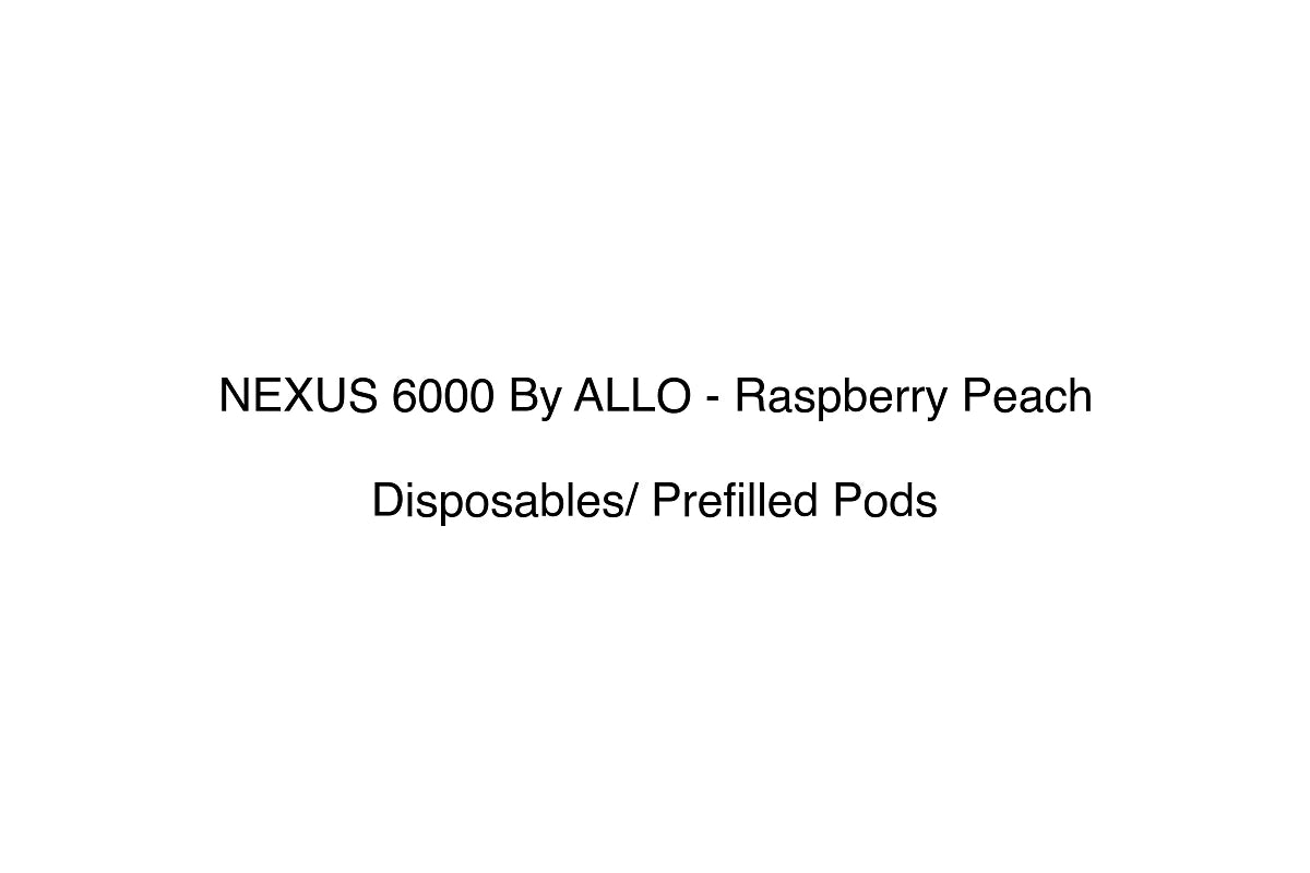 NEXUS 6000 By ALLO - Raspberry Peach - Disposables/ Prefilled Pods