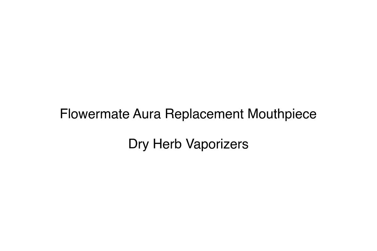 Flowermate Aura Replacement Mouthpiece - Dry Herb Vaporizers
