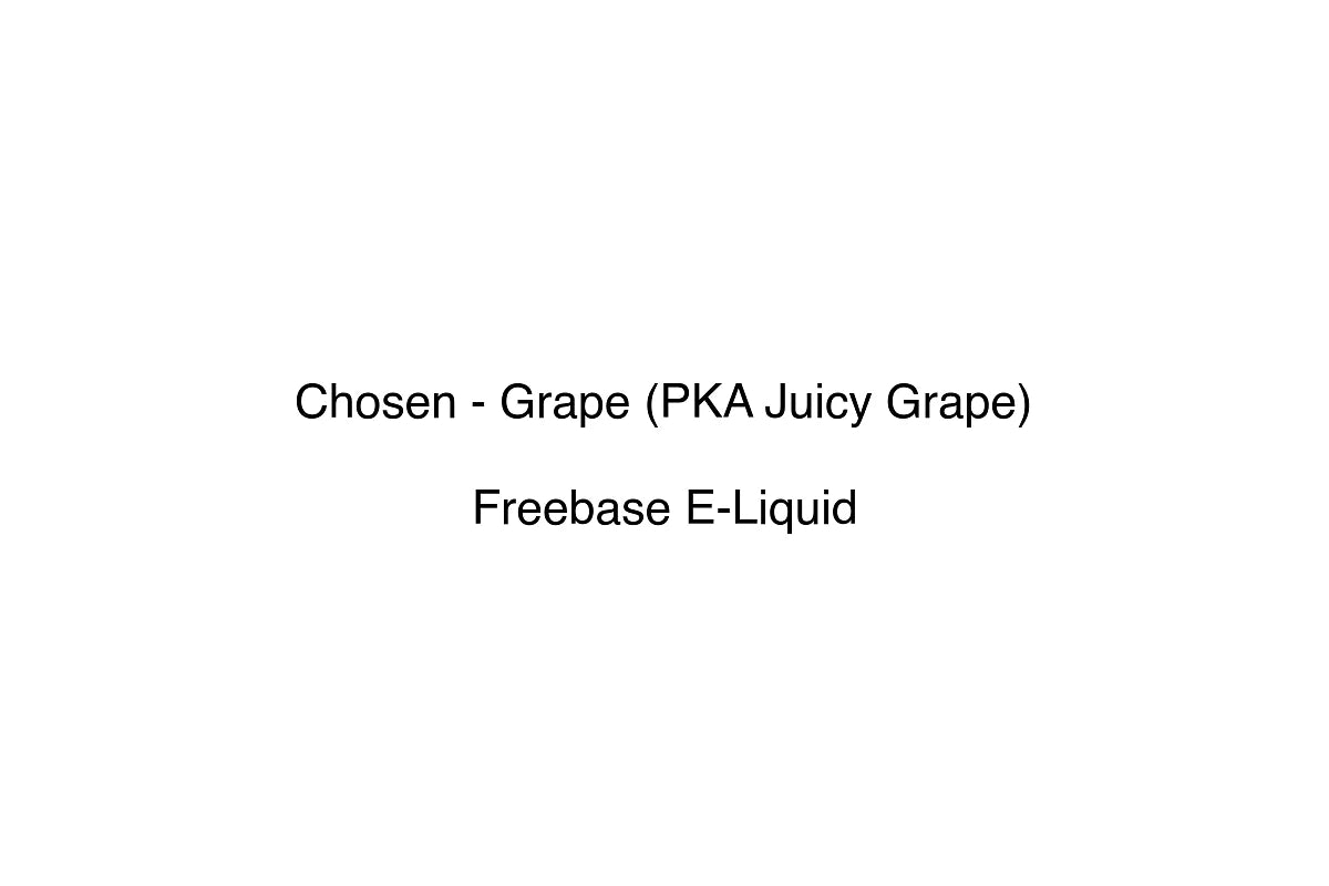 Chosen - Grape (PKA Juicy Grape) - Freebase E-Liquid