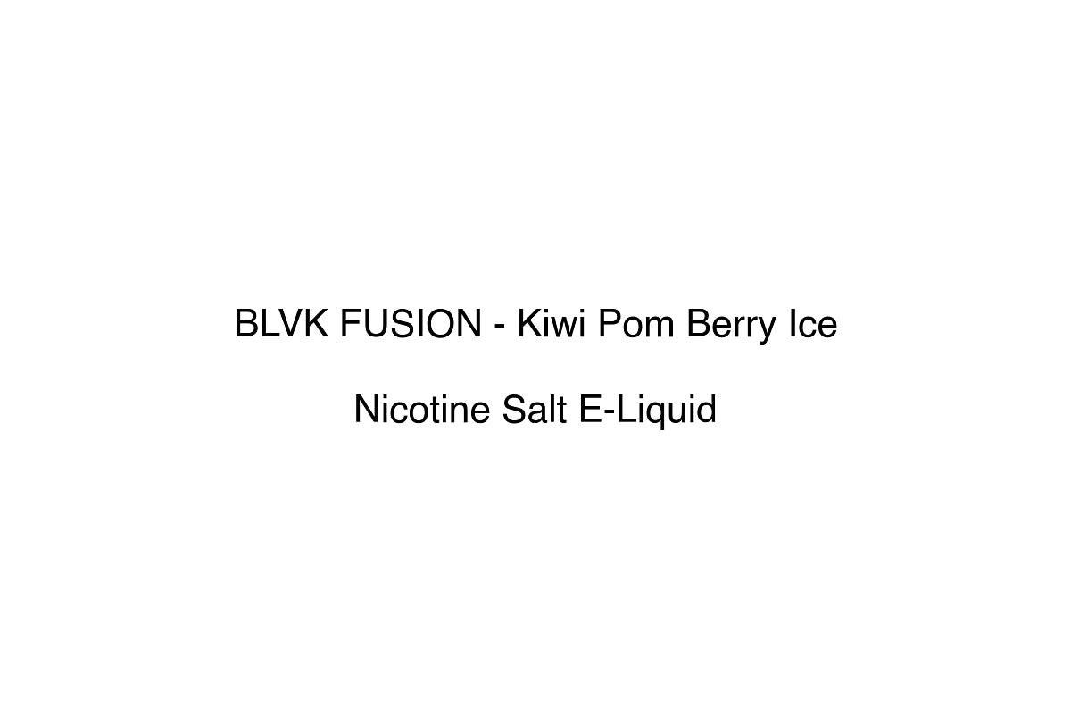 BLVK FUSION - Kiwi Pom Berry Ice - Nicotine Salt E-Liquid