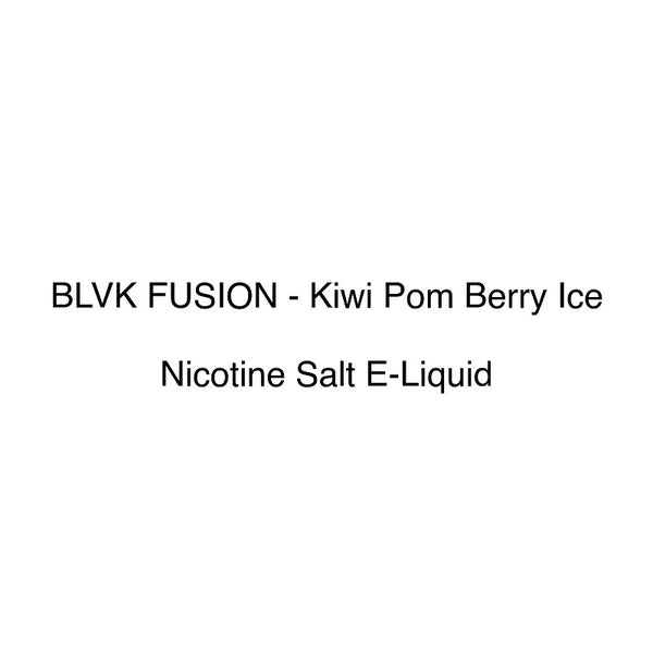 BLVK FUSION - Kiwi Pom Berry Ice | Buy Now at Vape Vend BLVK FUSION - Kiwi Pom Berry Ice | Buy Now at Vape Vend