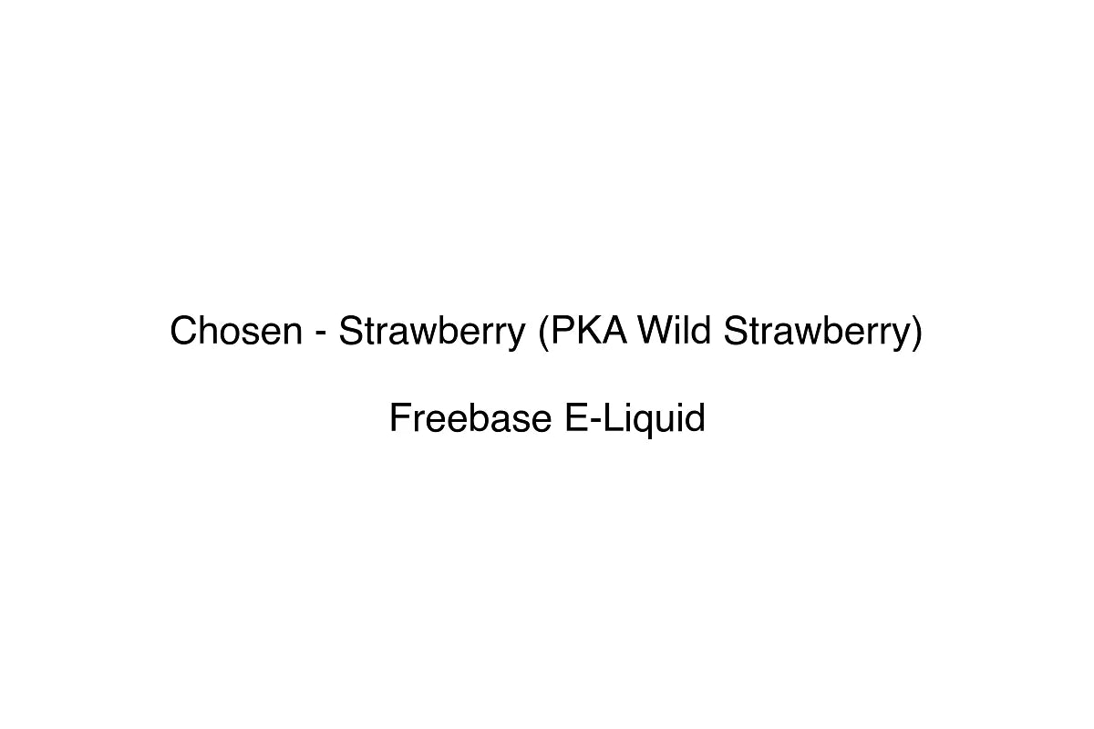 Chosen - Strawberry (PKA Wild Strawberry) - Freebase E-Liquid