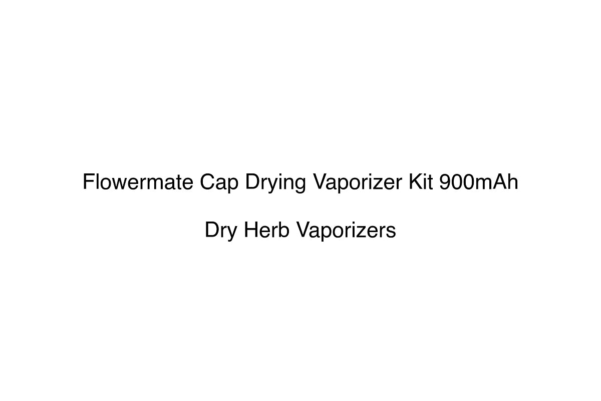 Flowermate Cap Drying Vaporizer Kit 900mAh - Dry Herb Vaporizers