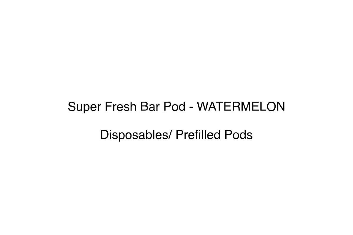 Super Fresh Bar Pod - WATERMELON - Disposables/ Prefilled Pods