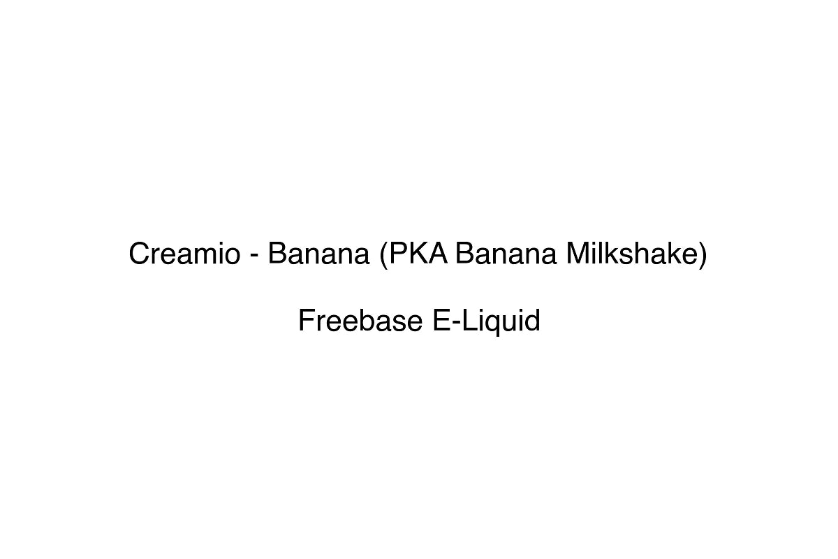 Creamio - Banana (PKA Banana Milkshake) - Freebase E-Liquid