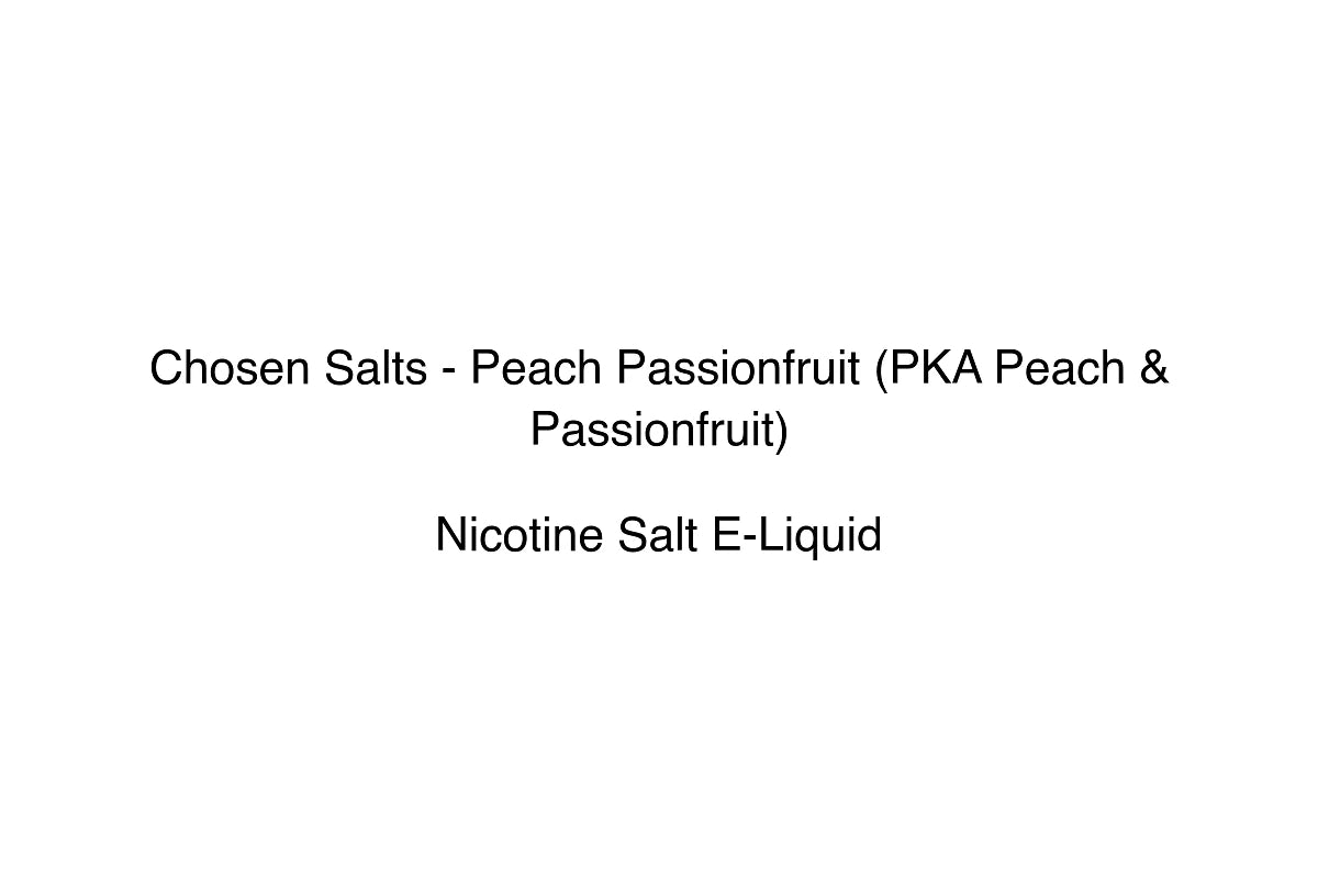 Chosen Salts - Peach Passionfruit (PKA Peach & Passionfruit) - Nicotine Salt E-Liquid