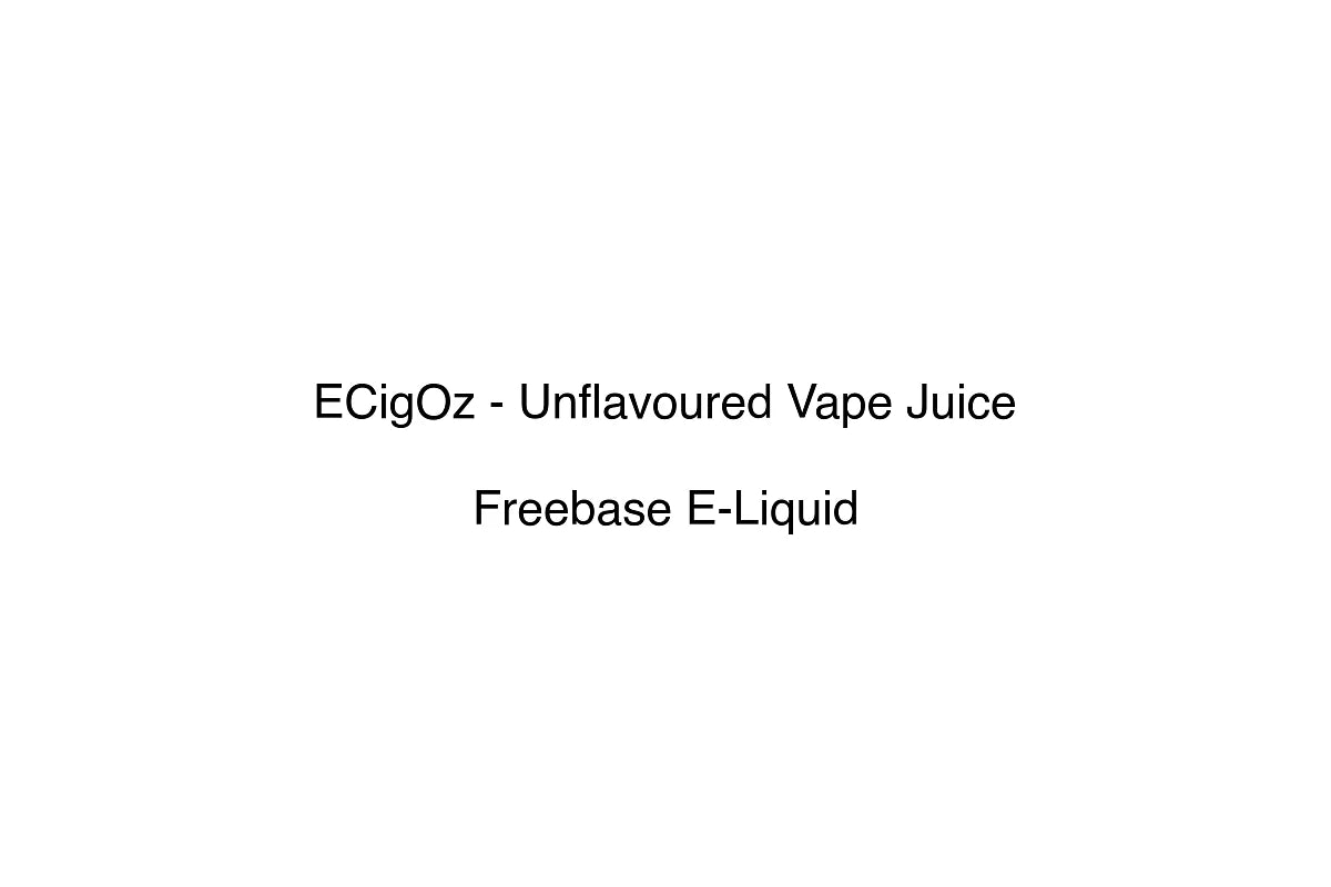 ECigOz - Unflavoured Vape Juice - Freebase E-Liquid
