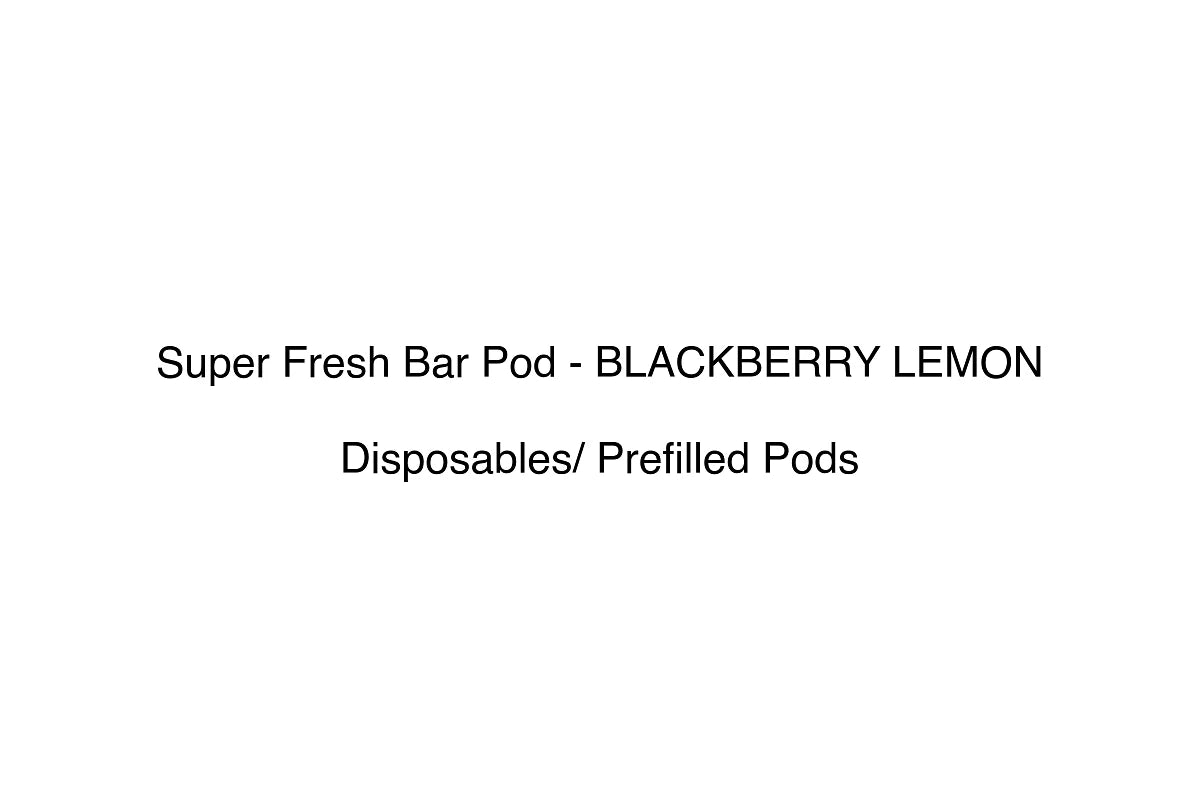 Super Fresh Bar Pod - BLACKBERRY LEMON - Disposables/ Prefilled Pods